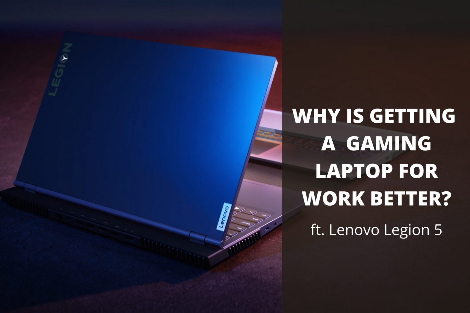 why-is-getting-a-gaming-laptop-for-work-better-feat-legion-5