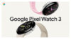 Google Pixel Watch 3 launch 1